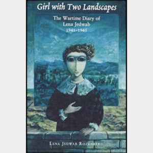 Girl with Two Landscapes: The Wartime Diary of Lena Jedwab, 1941-1945 by Lena Jedwab Rozenberg