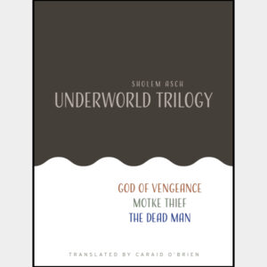 Sholem Asch: Underworld Trilogy