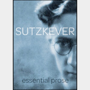 Sutzkever Essential Prose, by Avrom Sutzkever. Translated by Zackary Sholem Berger
